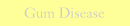 Gum Disease