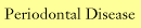 Periodontal Disease